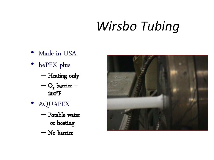 Wirsbo Tubing • Made in USA • he. PEX plus – Heating only –