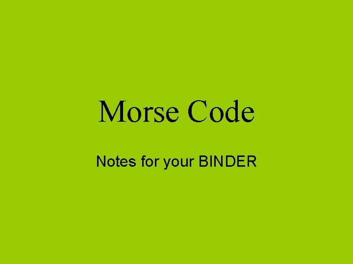 Morse Code Notes for your BINDER 