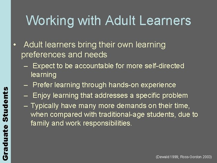 Graduate Students Working with Adult Learners • Adult learners bring their own learning preferences