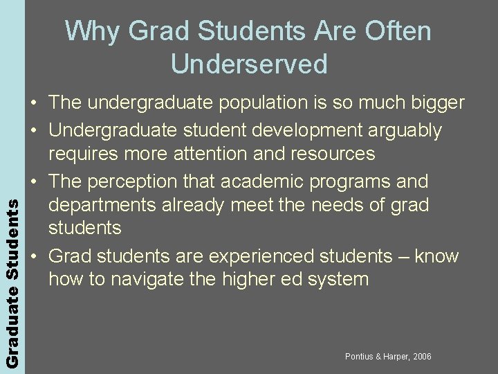 Graduate Students Why Grad Students Are Often Underserved • The undergraduate population is so