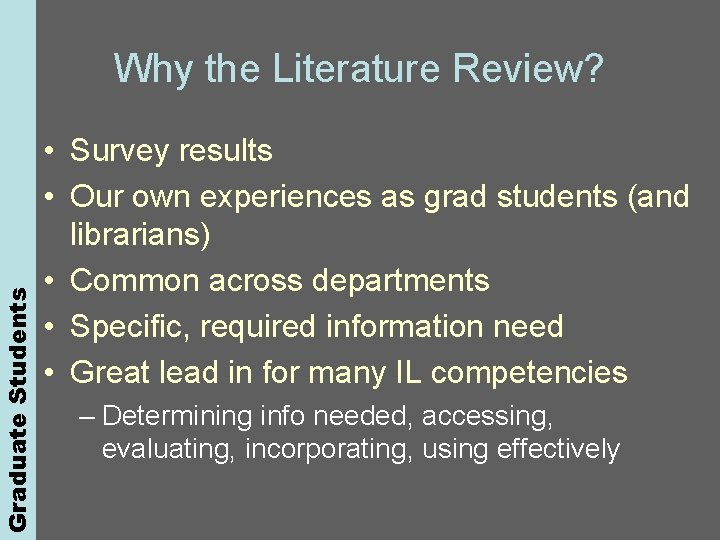 Graduate Students Why the Literature Review? • Survey results • Our own experiences as