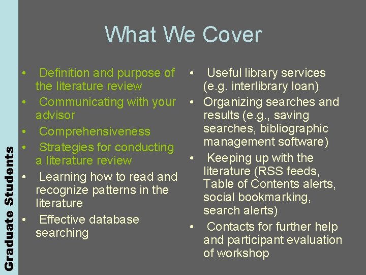 Graduate Students What We Cover • • • Definition and purpose of the literature