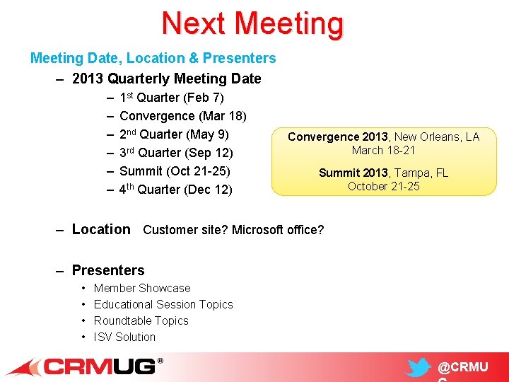 Next Meeting Date, Location & Presenters – 2013 Quarterly Meeting Date – – –