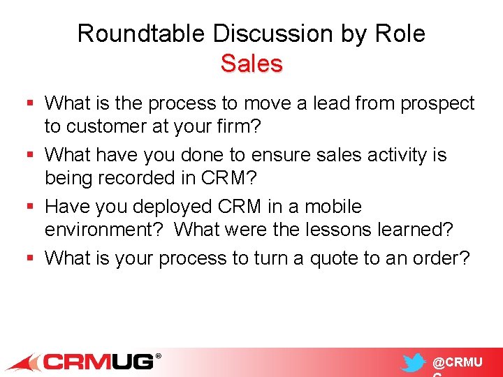 Roundtable Discussion by Role Sales § What is the process to move a lead