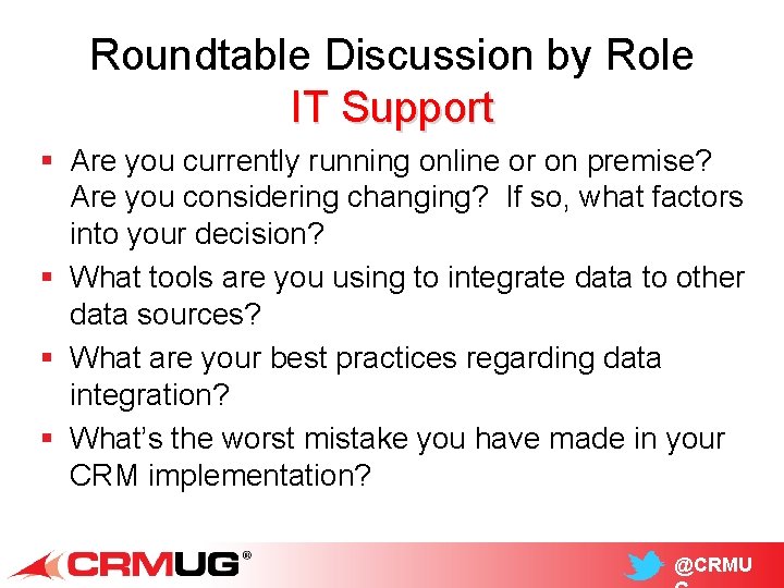 Roundtable Discussion by Role IT Support § Are you currently running online or on