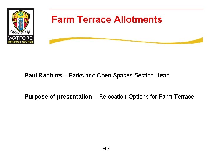 Farm Terrace Allotments Paul Rabbitts – Parks and Open Spaces Section Head Purpose of