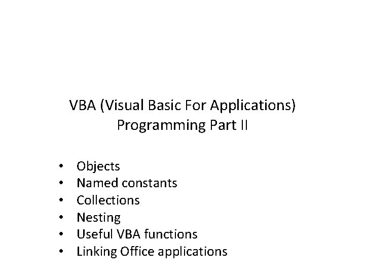 VBA (Visual Basic For Applications) Programming Part II • • • Objects Named constants