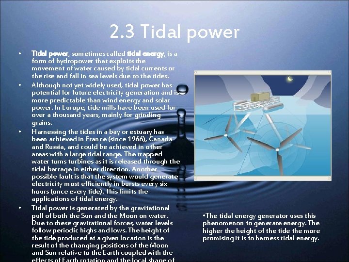 2. 3 Tidal power • • Tidal power, sometimes called tidal energy, is a