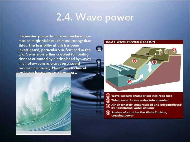 2. 4. Wave power Harnessing power from ocean surface wave motion might yield much