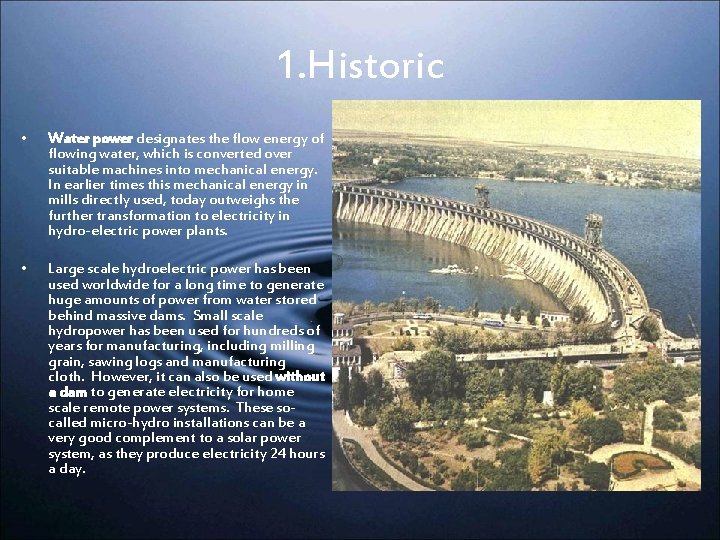 1. Historic • Water power designates the flow energy of flowing water, which is