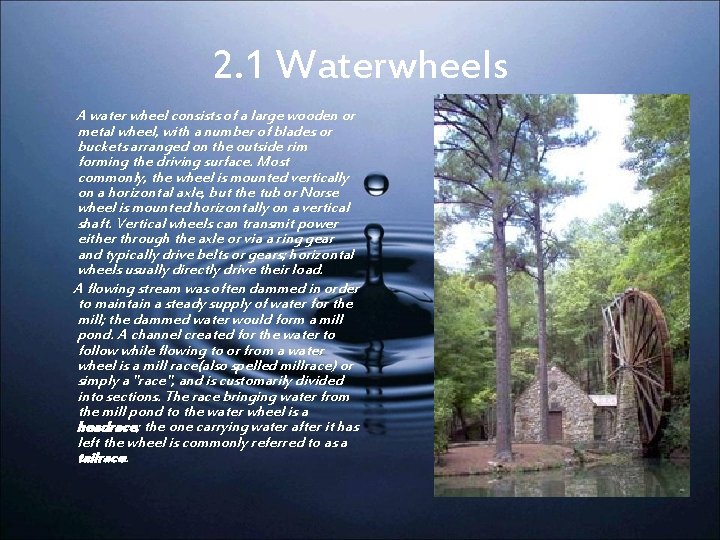 2. 1 Waterwheels A water wheel consists of a large wooden or metal wheel,