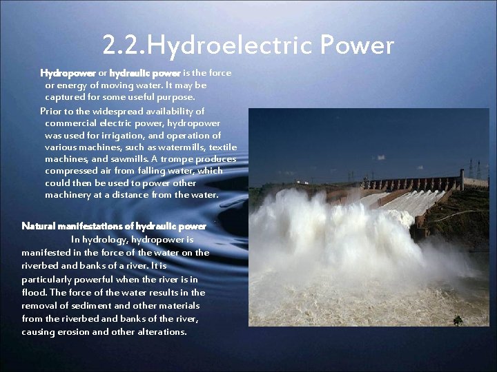 2. 2. Hydroelectric Power Hydropower or hydraulic power is the force or energy of