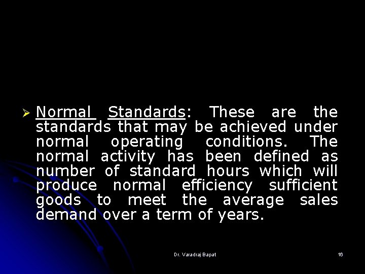 Ø Normal Standards: These are the standards that may be achieved under normal operating