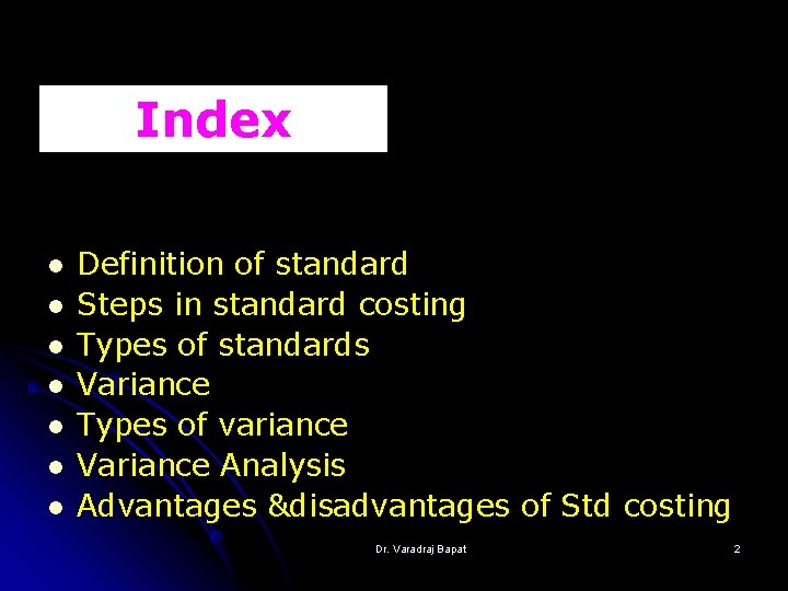 Index l l l l Definition of standard Steps in standard costing Types of