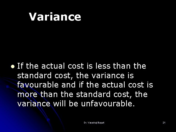 Variance l If the actual cost is less than the standard cost, the variance