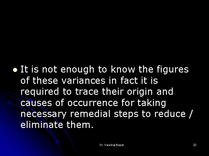 l It is not enough to know the figures of these variances in fact