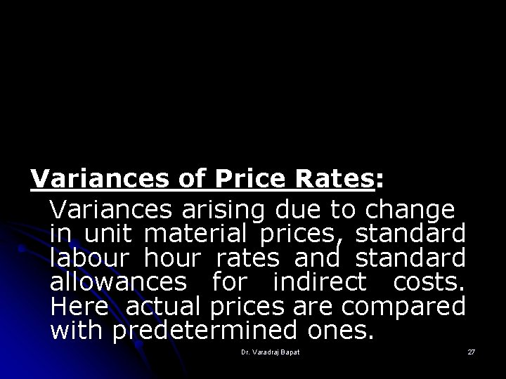 Variances of Price Rates: Variances arising due to change in unit material prices, standard