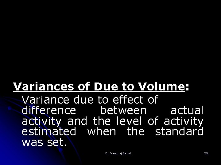 Variances of Due to Volume: Variance due to effect of difference between actual activity