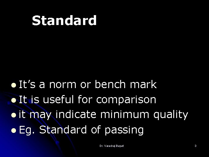 Standard l It’s a norm or bench mark l It is useful for comparison