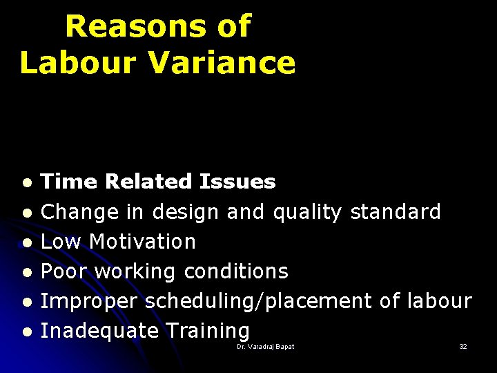 Reasons of Labour Variance l l l Time Related Issues Change in design and