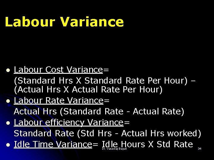 Labour Variance l l Labour Cost Variance= (Standard Hrs X Standard Rate Per Hour)