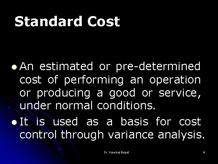 Standard Cost l An estimated or pre-determined cost of performing an operation or producing