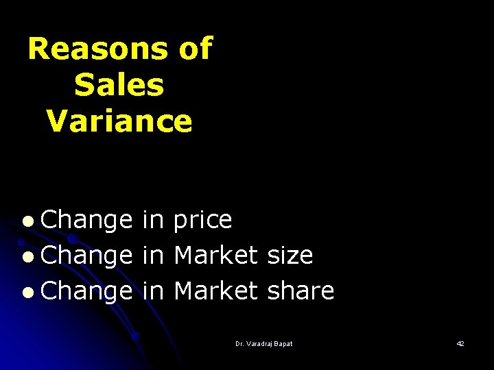 Reasons of Sales Variance l Change in price l Change in Market size l