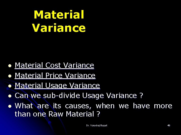 Material Variance l l l Material Cost Variance Material Price Variance Material Usage Variance