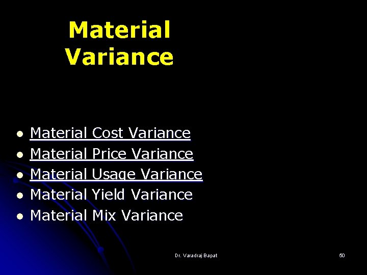 Material Variance l l l Material Material Cost Variance Price Variance Usage Variance Yield