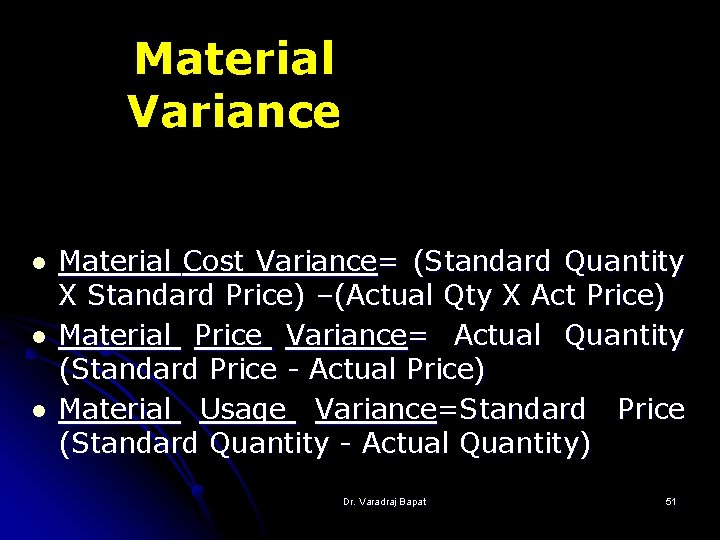 Material Variance l l l Material Cost Variance= (Standard Quantity X Standard Price) –(Actual