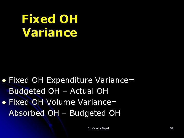 Fixed OH Variance l l Fixed OH Expenditure Variance= Budgeted OH – Actual OH