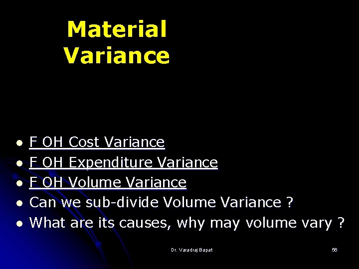 Material Variance l l l F OH Cost Variance F OH Expenditure Variance F