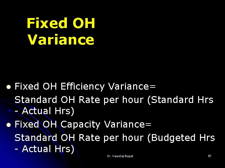 Fixed OH Variance l l Fixed OH Efficiency Variance= Standard OH Rate per hour