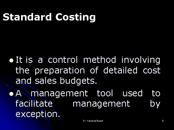 Standard Costing l It is a control method involving the preparation of detailed cost