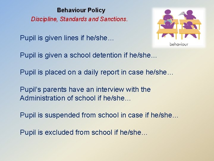 Behaviour Policy Discipline, Standards and Sanctions. Pupil is given lines if he/she… Pupil is
