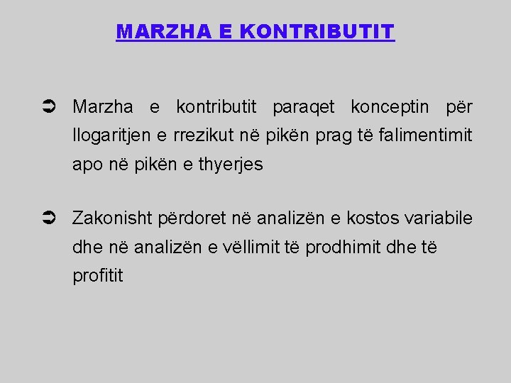 MARZHA E KONTRIBUTIT Ü Marzha e kontributit paraqet konceptin për llogaritjen e rrezikut në