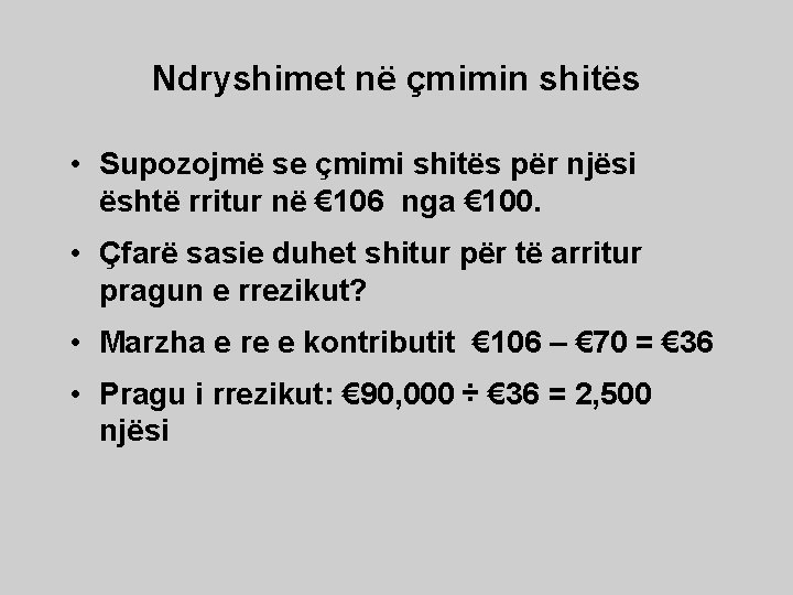 Ndryshimet në çmimin shitës • Supozojmë se çmimi shitës për njësi është rritur në