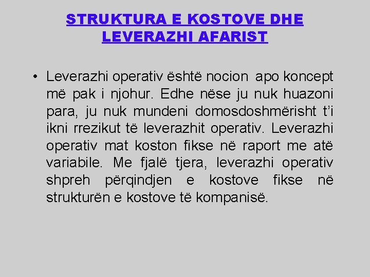 STRUKTURA E KOSTOVE DHE LEVERAZHI AFARIST • Leverazhi operativ është nocion apo koncept më