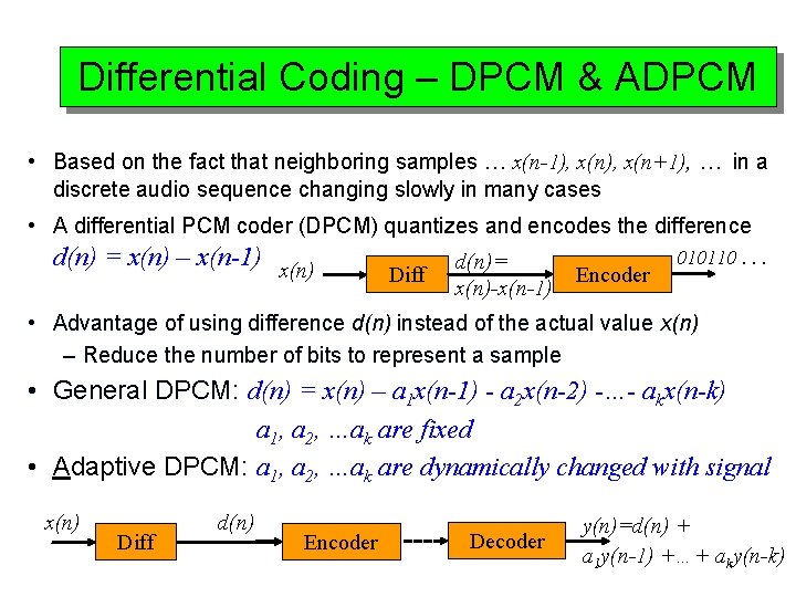 Differential Coding – DPCM & ADPCM • Based on the fact that neighboring samples