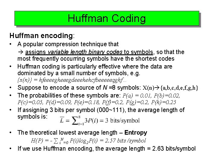 Huffman Coding Huffman encoding: • A popular compression technique that assigns variable length binary