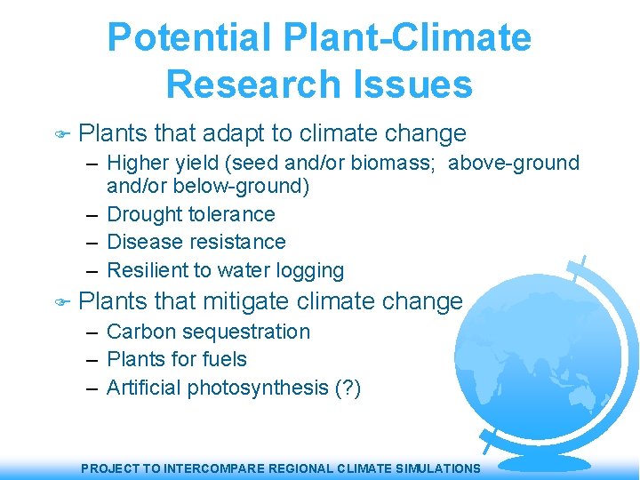 Potential Plant-Climate Research Issues Plants that adapt to climate change – Higher yield (seed