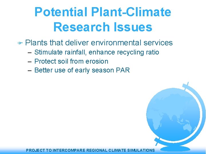 Potential Plant-Climate Research Issues Plants that deliver environmental services – Stimulate rainfall, enhance recycling