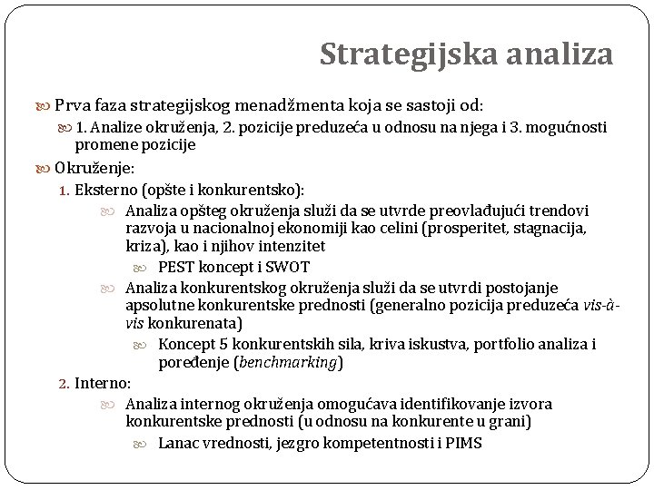 Strategijska analiza Prva faza strategijskog menadžmenta koja se sastoji od: 1. Analize okruženja, 2.