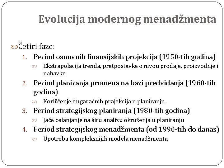 Evolucija modernog menadžmenta Četiri faze: 1. Period osnovnih finansijskih projekcija (1950 -tih godina) Ekstrapolacija