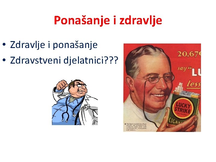 Ponašanje i zdravlje • Zdravlje i ponašanje • Zdravstveni djelatnici? ? ? 