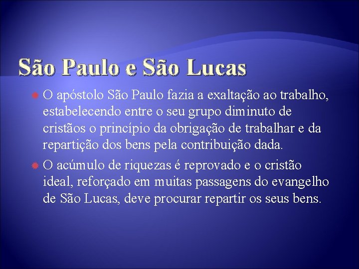 São Paulo e São Lucas O apóstolo São Paulo fazia a exaltação ao trabalho,