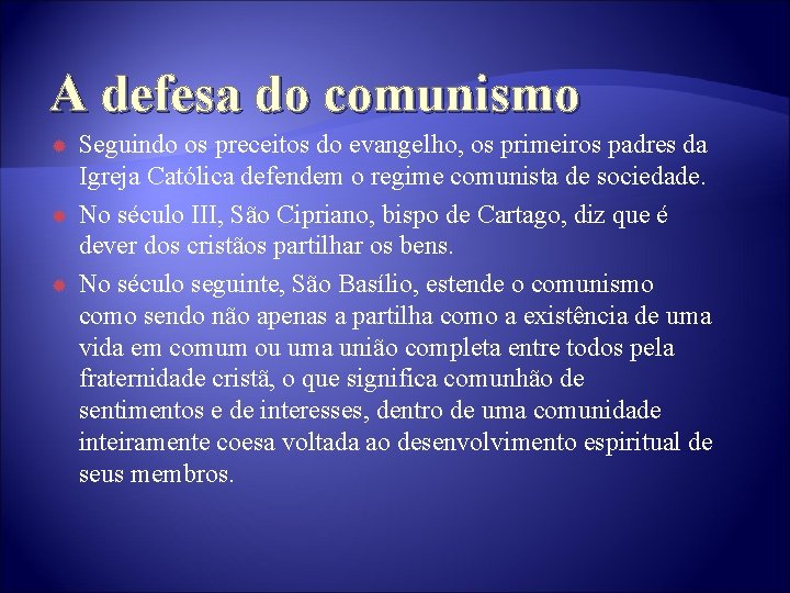 A defesa do comunismo Seguindo os preceitos do evangelho, os primeiros padres da Igreja