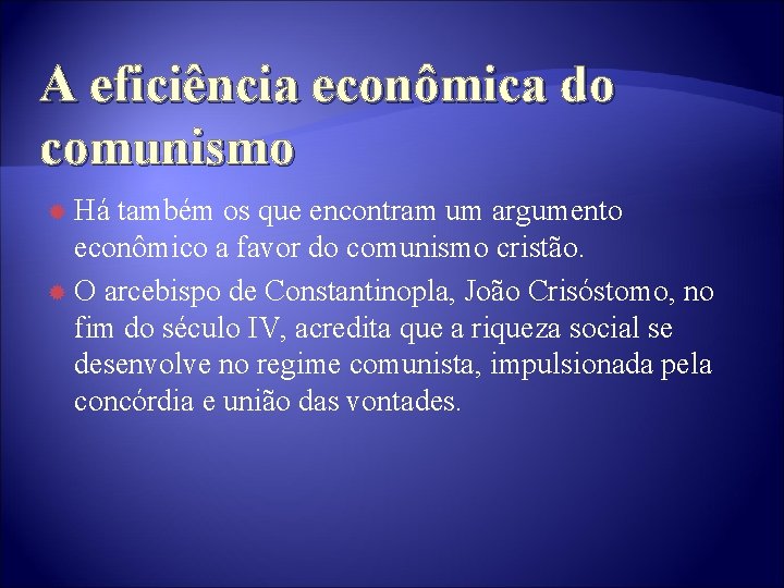 A eficiência econômica do comunismo Há também os que encontram um argumento econômico a