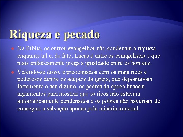 Riqueza e pecado Na Bíblia, os outros evangelhos não condenam a riqueza enquanto tal