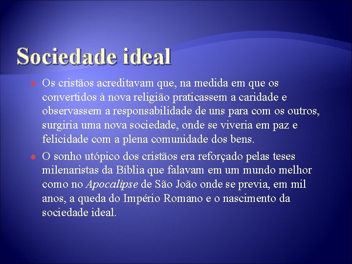 Sociedade ideal Os cristãos acreditavam que, na medida em que os convertidos à nova